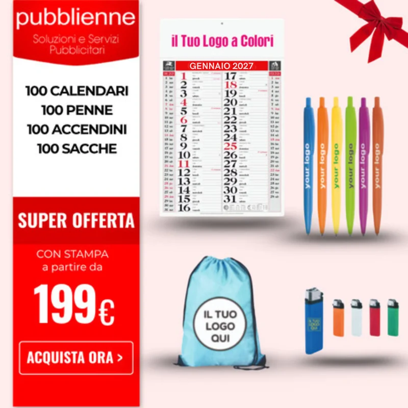 100 Calendari, 100 Sacche, 100 Penne, 100 Accendini PERSONALIZZATI